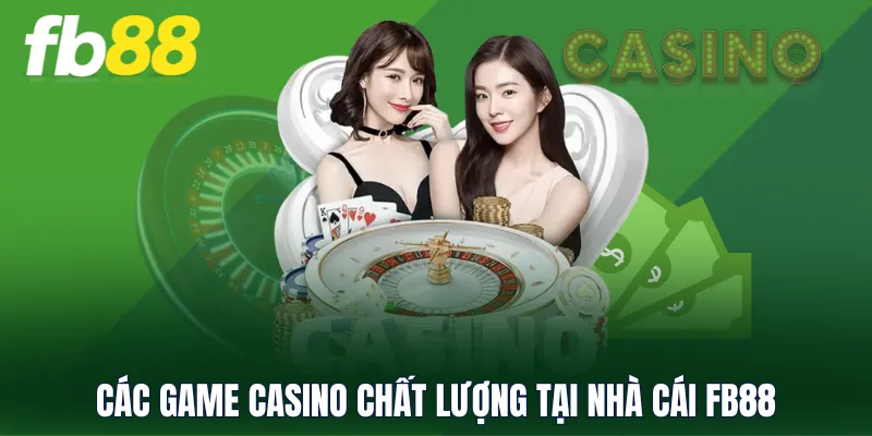 Các game Casino chất lượng tại nhà cái FB88