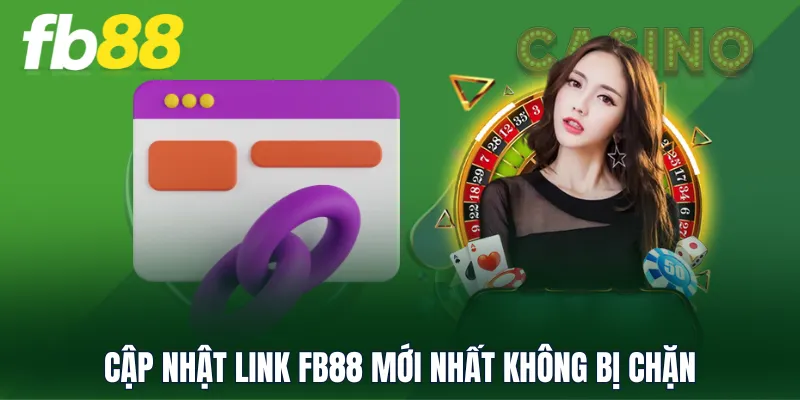 Cập nhật link FB88 mới nhất không bị chặn