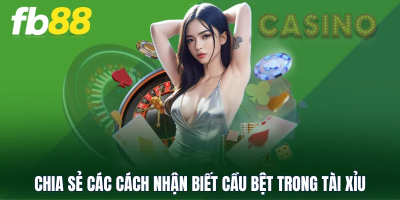 Chia sẻ các cách nhận biết cầu bệt trong tài xỉu