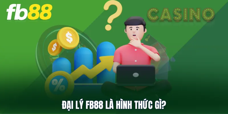 Đại lý FB88 là hình thức gì?