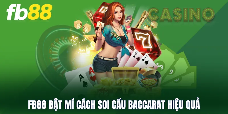 FB88 bật mí cách soi cầu Baccarat hiệu quả