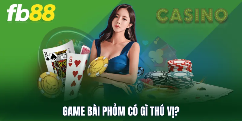 Game bài Phỏm có gì thú vị?