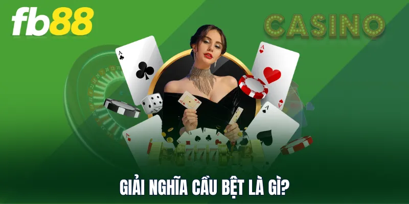 Giải nghĩa cầu bệt là gì?