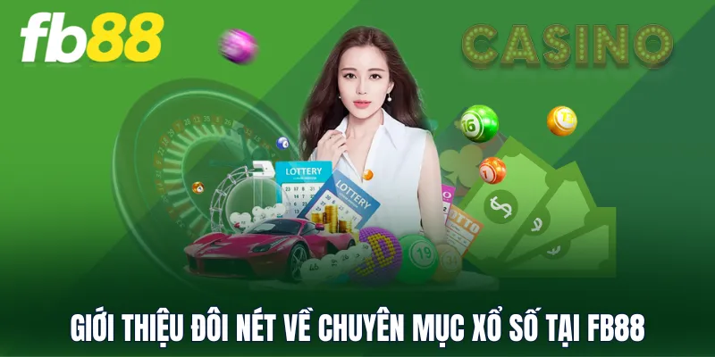 Giới thiệu đôi nét về chuyên mục Xổ Số tại FB88