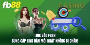 Link Vào FB88 - Cung Cấp Link Dẫn Mới Nhất Không Bị Chặn!