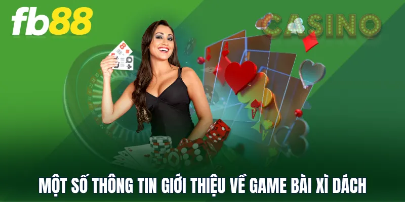 Một số thông tin giới thiệu về game bài Xì Dách