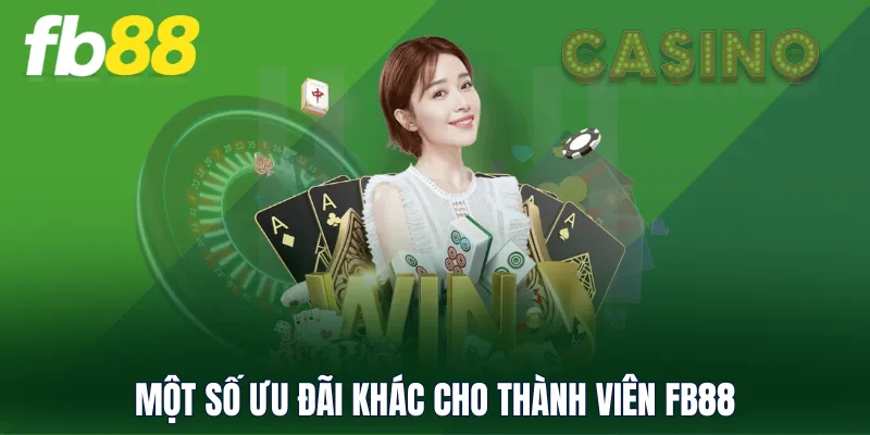 Một số ưu đãi khác cho thành viên FB88