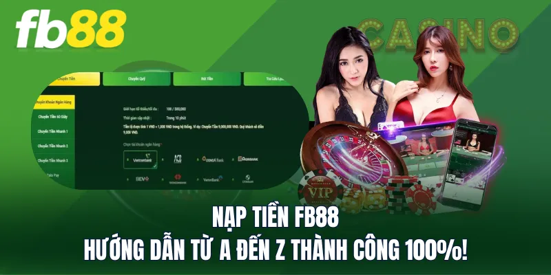 Nạp Tiền FB88 - Hướng Dẫn Từ A Đến Z Thành Công 100%!