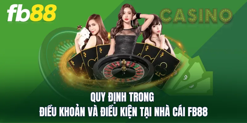 Quy định trong điều khoản và điều kiện tại nhà cái FB88