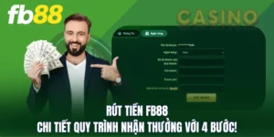 Rút Tiền FB88 - Chi Tiết Quy Trình Nhận Thưởng Với 4 Bước!