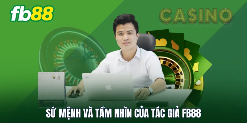 Sứ mệnh và tầm nhìn của tác giả FB88