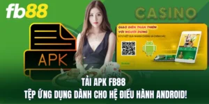 Tải APK FB88 - Tệp Ứng Dụng Dành Cho Hệ Điều Hành Android!