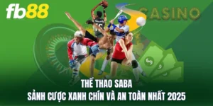 Thể Thao SABA - Sảnh Cược Xanh Chín Và An Toàn Nhất 2025