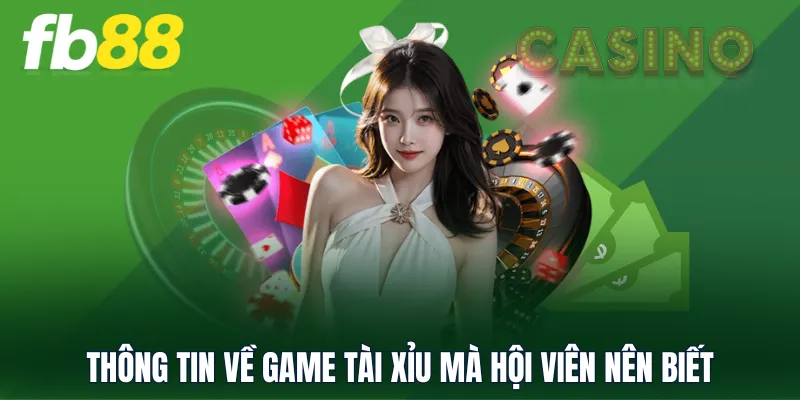 Thông tin về game tài xỉu mà hội viên nên biết