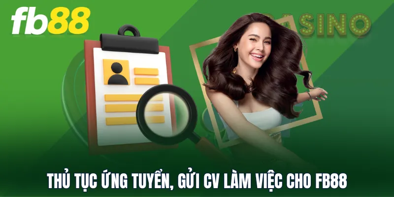 Thủ tục ứng tuyển, gửi CV làm việc cho FB88