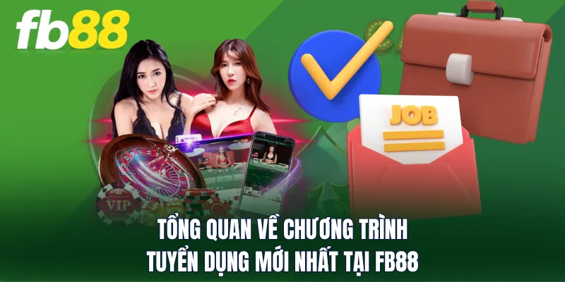 Tổng quan về chương trình tuyển dụng mới nhất tại FB88