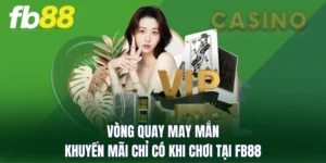 Vòng Quay May Mắn - Khuyến Mãi Chỉ Có Khi Chơi Tại FB88